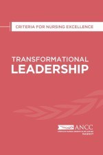 2019 Transformational Leadership: Criteria for Nursing Excellence