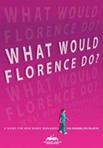 What Would Florence Do? A Guide for New Nurse Managers